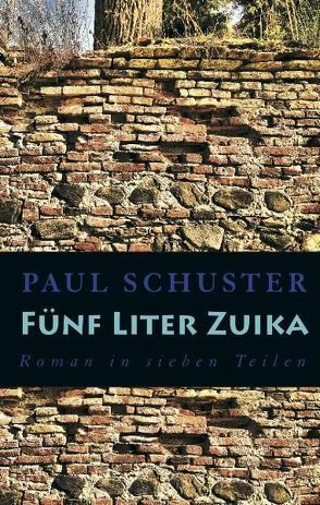 Fünf Liter Zuika von Schuster,  Paul