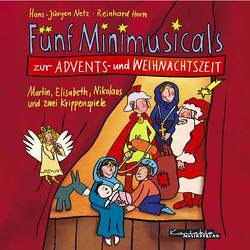 Fünf Minimusicals zur Advents- und Weihnachtszeit von Bernard,  Margret, Horn,  Reinhard, Netz,  Hans J