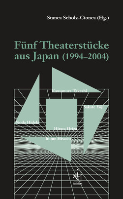 Fünf Theaterstücke aus Japan (1994-2004) von Scholz-Cionca,  Stanca
