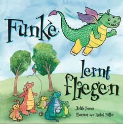 Funke lernt fliegen von Foxon,  Judith, Fuller,  Rachel, Neupert,  Tatjana, ROFTASNS - Bücher für Kinder