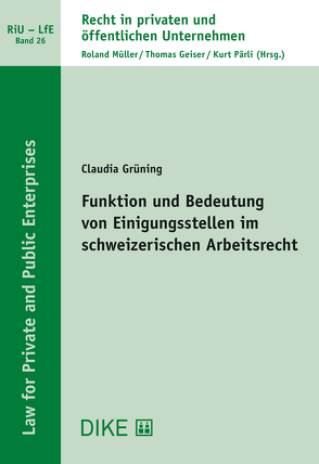 Funktion und Bedeutung von Einigungsstellen im schweizerischen Arbeitsrecht von Grüning,  Claudia