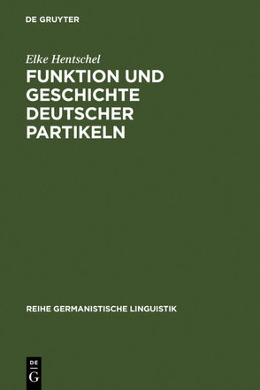 Funktion und Geschichte deutscher Partikeln von Hentschel,  Elke