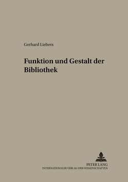 Funktion und Gestalt der Bibliothek von Liebers,  Gerhard