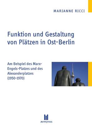 Funktion und Gestaltung von Plätzen in Ost-Berlin von Ricci,  Marianne