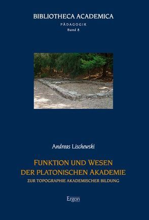 Funktion und Wesen der platonischen Akademie von Lischewski,  Andreas