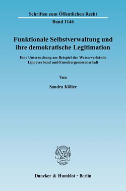 Funktionale Selbstverwaltung und ihre demokratische Legitimation. von Köller,  Sandra