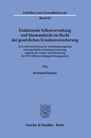 Funktionale Selbstverwaltung und Staatsaufsicht im Recht der gesetzlichen Krankenversicherung. von Hadank,  Bernhard
