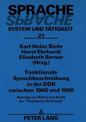 Funktionale Sprachbeschreibung in der DDR zwischen 1960 und 1990 von Berner,  Elisabeth, Ehrhardt,  Horst, Siehr,  Karl-Heinz