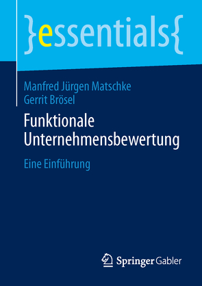 Funktionale Unternehmensbewertung von Brösel,  Gerrit, Matschke,  Manfred Jürgen