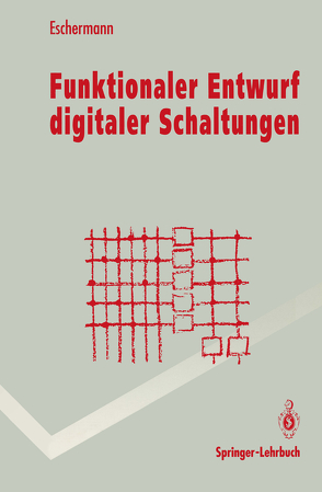 Funktionaler Entwurf digitaler Schaltungen von Eschermann,  Bernhard