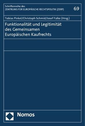 Funktionalität und Legitimität des Gemeinsamen Europäischen Kaufrechts von Falke,  Josef, Pinkel,  Tobias, Schmid,  Christoph