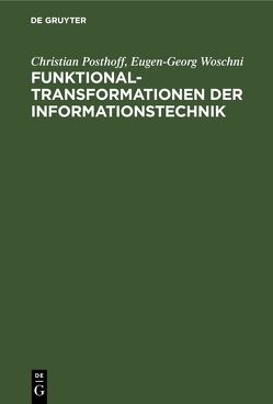Funktionaltransformationen der Informationstechnik von Posthoff,  Christian, Woschni,  Eugen Georg