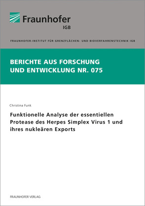 Funktionelle Analyse der essentiellen Protease des Herpes Simplex Virus 1 und ihres nukleären Exports. von Funk,  Christina