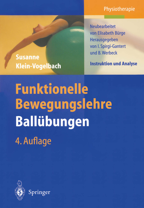 Funktionelle Bewegungslehre Ballübungen von Bürge,  Elisabeth, Klein-Vogelbach,  Susanne, Spirgi-Gantert,  Irene, Werbeck,  Barbara