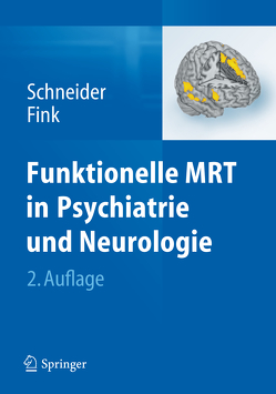 Funktionelle MRT in Psychiatrie und Neurologie von Fink,  Gereon R., Schneider,  Frank