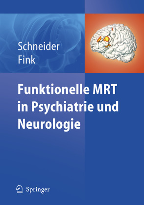 Funktionelle MRT in Psychiatrie und Neurologie von Fink,  Gereon R., Schneider,  Frank
