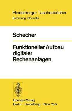 Funktioneller Aufbau digitaler Rechenanlagen von Schecher,  H.