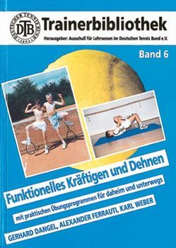 Funktionelles Kräftigen und Dehnen von Bornemann,  Rüdiger, Dangel,  Gerhard, Ferrauti,  Alexander, Weber,  Karl