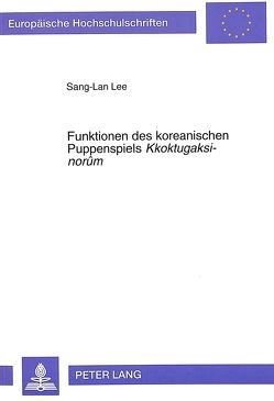 Funktionen des koreanischen Puppenspiels «Kkoktugaksi-norûm» von Lee,  Sang-Lan