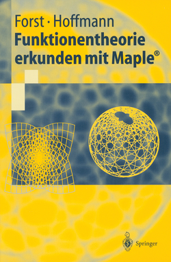 Funktionentheorie erkunden mit Maple® von Forst,  Wilhelm, Hoffmann,  Dieter
