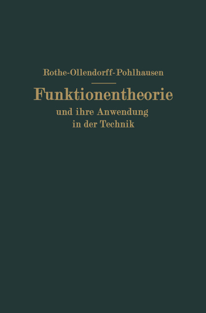 Funktionentheorie und ihre Anwendung in der Technik von Noether, Ollendorff, Pohlhausen,  P., Rothe,  Rudolf F., Schottky,  NA, Weber,  NA
