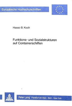 Funktions- und Sozialstrukturen auf Containerschiffen von Koch,  Hasso B.
