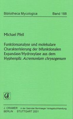 Funktionsanalyse und molekulare Charakterisierung der bifunktionalen Expandase /Hydroxylase aus dem Hyphenpilz Acremonium chrysogenum von Pfeil,  Michael