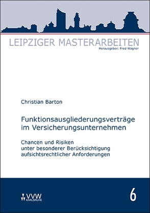 Funktionsausgliederungsverträge im Versicherungsunternehmen von Barton,  Christian, Wagner,  Fred