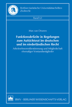 Funktionsdefizite in Regelungen zum Aufsichtsrat im deutschen und im niederländischen Recht von Drunen,  Max van