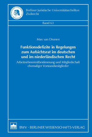 Funktionsdefizite in Regelungen zum Aufsichtsrat im deutschen und im niederländischen Recht von Drunen,  Max van