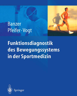 Funktionsdiagnostik des Bewegungssystems in der Sportmedizin von Banzer,  Winfried, Pfeifer,  Klaus, Vogt,  Lutz