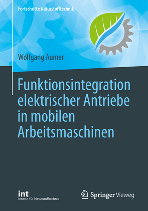 Funktionsintegration elektrischer Antriebe in mobilen Arbeitsmaschinen von Aumer,  Wolfgang