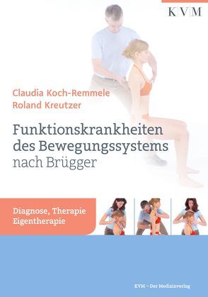 Funktionskrankheiten des Bewegungssystems nach Brügger von Koch-Remmele,  Claudia, Kreutzer,  Roland