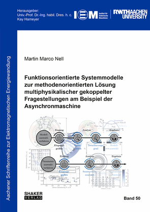 Funktionsorientierte Systemmodelle zur methodenorientierten Lösung multiphysikalischer gekoppelter Fragestellungen am Beispiel der Asynchronmaschine von Nell,  Martin Marco
