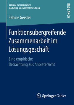 Funktionsübergreifende Zusammenarbeit im Lösungsgeschäft von Gerster,  Sabine