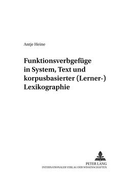 Funktionsverbgefüge in System, Text und korpusbasierter (Lerner-)Lexikographie von Heine,  Antje