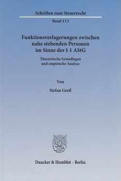 Funktionsverlagerungen zwischen nahe stehenden Personen im Sinne des § 1 AStG. von Greil,  Stefan