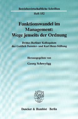 Funktionswandel im Management: Wege jenseits der Ordnung. von Schreyoegg,  Georg