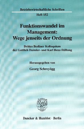 Funktionswandel im Management: Wege jenseits der Ordnung. von Schreyoegg,  Georg