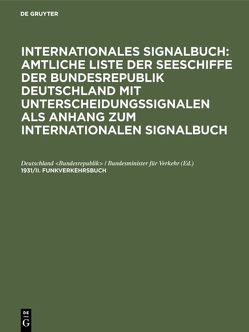 Internationales Signalbuch: Amtliche Liste der Seeschiffe der Bundesrepublik… / 1931/II. Funkverkehrsbuch von Deutschland Bundesrepublik,  Bundesminister für Verkehr