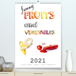 funny FRUITS and VEGETABLES – lustiges Obst und Gemüse (Premium, hochwertiger DIN A2 Wandkalender 2021, Kunstdruck in Hochglanz) von Boom,  Daniel
