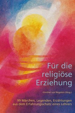 Für die religiöse Erziehung, Band 1 von Negelein,  Günther von