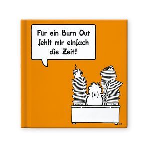 Für ein Burn Out fehlt mir einfach die Zeit!