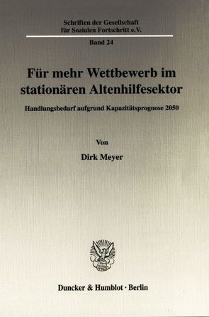 Für mehr Wettbewerb im stationären Altenhilfesektor. von Meyer,  Dirk