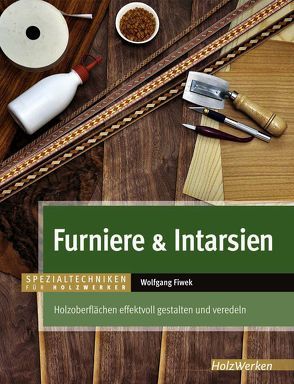 Furniere & Intarsien von Fiwek,  Wolfgang