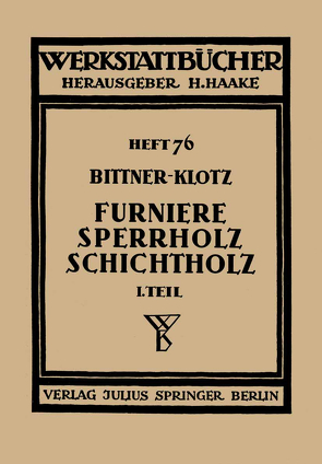 Furniere — Sperrholz Schichtholz von Bittner,  Joachim, Haake,  H., Klotz,  Ludwig