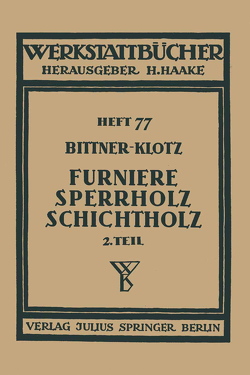 Furniere — Sperrholz Schichtholz von Bittner,  Joachim, Haake,  H., Klotz,  Ludwig