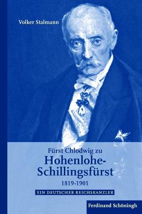 Fürst Chlodwig zu Hohenlohe-Schillingsfürst 1819-1901 von Stalmann,  Volker