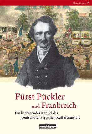 Fürst Pückler und Frankreich von Friedrich,  Christian, Jacob,  Ulf, Maillet,  Marie-Ange, Stiftung Fürst-Pückler-Museum Park und Schloss Branitz