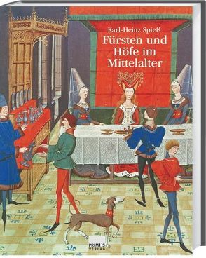 Fürsten und Höfe im Mittelalter von Spiess,  Karl H